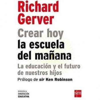 Crear hoy la escuela de mañana: la educación y el futuro de nuestros hijos