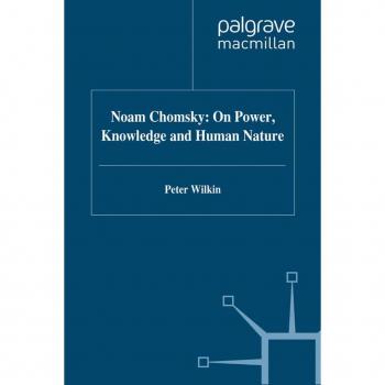 Noam Chomsky: On Power Knowledge and Human Nature