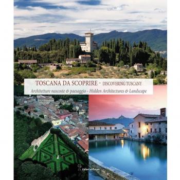 Toscana da scoprire. Architetture nascoste & paesaggio. Ediz. italiana e inglese