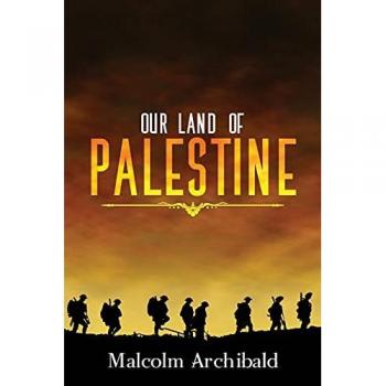Archibald, Malcolm: Our Land of Palestine