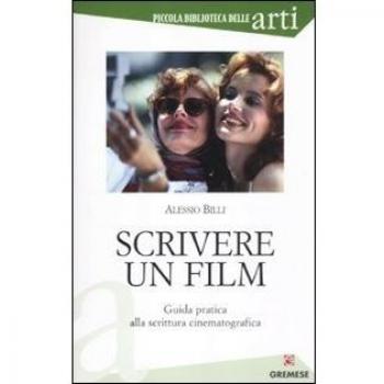 Scrivere un film. Guida pratica alla scrittura cinematografica