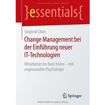 Change Management bei der Einführung neuer IT-Technologien: Mitarbeiter ins Boot holen – mit angewandter Psychologie