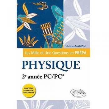 Les 1001 Questions en Prépa : Physique 2e Année PC/PC* Programme 2014