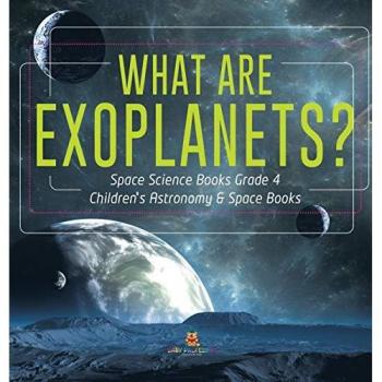 Baby: What Are Exoplanets? | Space Science Books Grade 4 | Children's Astronomy & Space Books