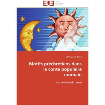 Motifs préchrétiens dans le conte populaire roumain: La nostalgie du zmeu (Omn.Univ.Europ.)
