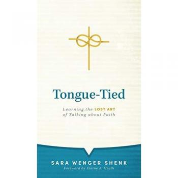 Tongue-Tied: Learning the Lost Art of Talking about Faith
