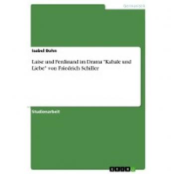 Luise und Ferdinand im Drama Kabale und Liebe von Friedrich Schiller