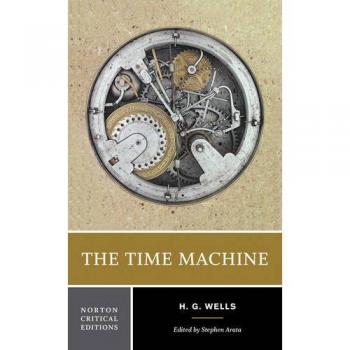 Wells, H. G. The Time Machine: An Invention (Norton Critical Editions)