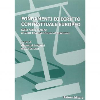 Fondamenti di diritto contrattuale europeo. Dalle radici romane al draft common frame of reference