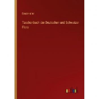 Taschenbuch der Deutschen und Schweizer Flora