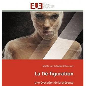 La Dé-figuration: une évocation de la présence (Omn.Univ.Europ.)