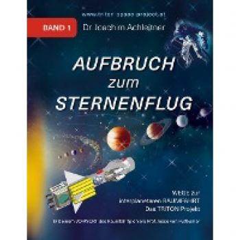 Aufbruch zum Sternenflug, Band 1): Wege zur interplanetaren Raumfahrt. Das TRITON Projekt