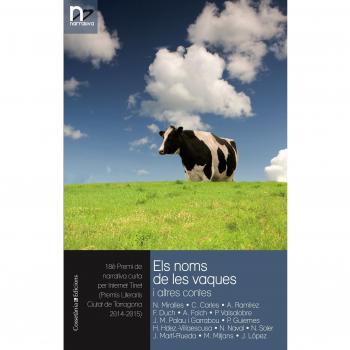 Els noms de les vaques i altres contes: 18è premi de narrativa curta per internet tinet (premis literaris ciutat de tarragona 2014 (Tapa blanda).
