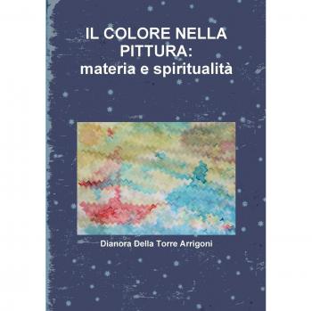 Il Colore Nella Pittura: materia e spiritualità