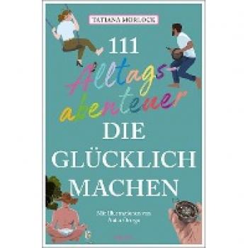 111 Alltagsabenteuer die glücklich machen