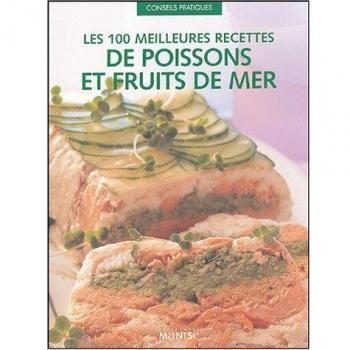 Les 100 meilleures recettes de poissons et fruits de mer