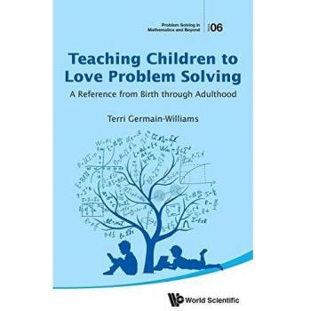 Teaching Children to Love Problem Solving: A Reference from Birth through Adulthood