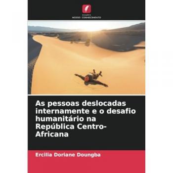 Doungba, Ercilia Doriane: As pessoas deslocadas internamente e o desafio humanitário na República Centro-Africana