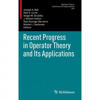 Recent Progress in Operator Theory and Its Applications