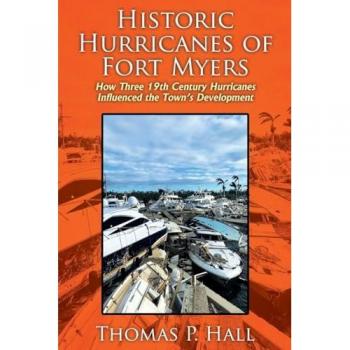 Historic Hurricanes of Fort Myers: How Three 19th Century Hurricanes Influenced the Town's Development