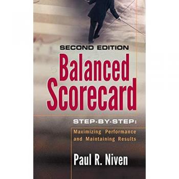 Balanced Scorecard Step-by-Step: Maximizing Performance and Maintaining Results