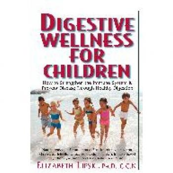Digestive Wellness for Children: How to Stengthen the Immune System & Prevent Disease Through Healthy Digestion