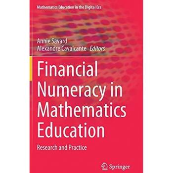 Financial Numeracy in Mathematics Education: Research and Practice (Mathematics Education in the Digital Era, 15, Band 17)