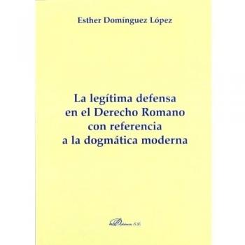 La legítima defensa en el derecho romano con referencia a la dogmática moderna