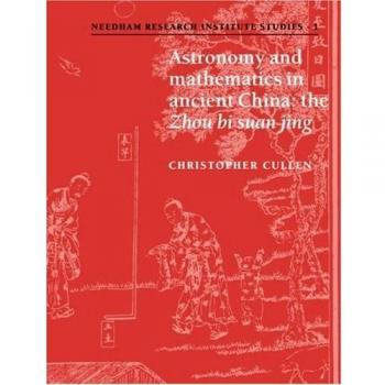 Astronomy and Mathematics in Ancient China: The 'Zhou Bi Suan Jing'
