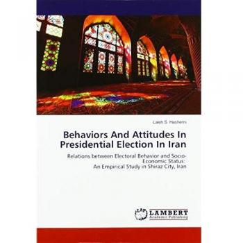 Behaviors And Attitudes In Presidential Election In Iran