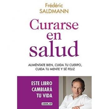 Curarse en salud: Aliméntate bien, cuida tu cuerpo, cuida tu mente y sé feliz (Tapa blanda).
