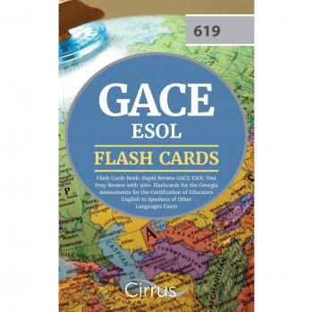 Cirrus Teacher Certification Exam Team: GACE ESOL Flash Cards Book 2019-2020