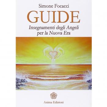Guide. Insegnamenti degli angeli per la nuova era