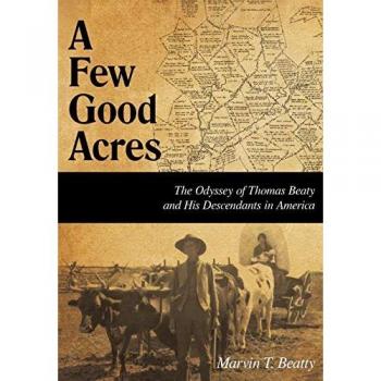 A Few Good Acres: The Odyssey of Thomas Beaty and His Descendants in America
