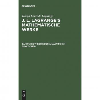 J. L. Lagrange's mathematische Werke: Die Theorie der analytischen Functionen