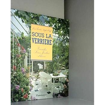 Sous La Verriere. Verandas Jardins D'hiver Serres