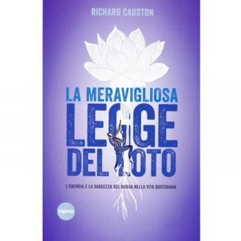 La meravigliosa legge del Loto. L'energia e la saggezza del Budda nella vita quotidiana