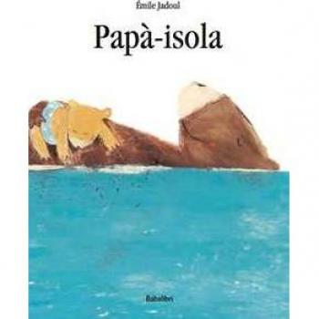 Papà-isola. Ediz. a colori