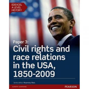 Edexcel A Level History, Paper 3: Civil rights and race relations in the USA, 1850-2009 Student Book + ActiveBook
