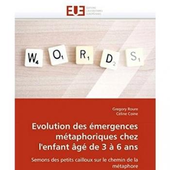Evolution des émergences métaphoriques chez l'enfant âgé de 3 à 6 ans: Semons des petits cailloux sur le chemin de la métaphore