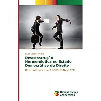 Fonseca, Bruno César: Desconstrução Hermenêutica no Estado Democrático de Direito