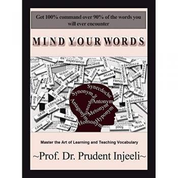 Mind Your Words: Master the Art of Learning and Teaching Vocabulary