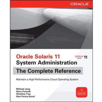 Oracle Solaris 11 System Administration The Complete Reference by Harry Foxwell