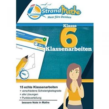 Mathematik Klassenarbeits-Trainer Klasse 6 – StrandMathe: Mathearbeit simulieren, Ergebnisse prüfen, selbst benoten, Lernlücken aufdecken!: Wissen ... bewerten (StrandMathe Klassenarbeitstrainer)