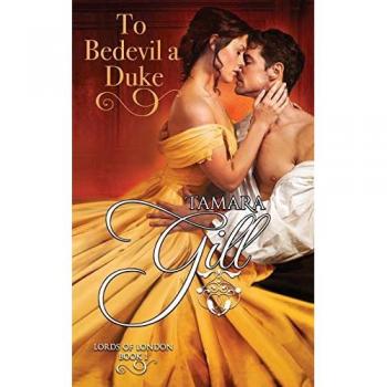 Gill, Tamara: To Bedevil a Duke