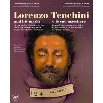 Lorenzo Tenchini e le sue maschere. Una collezione anatomica clinica di fine Ottocento tra le università di Parma e Torino. Ediz. italiana e inglese