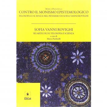 Contro il monismo epistemologico. Filosofia e scienza nel pensiero di Sofia Vanni Rovighi