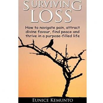 Surviving Loss: How to navigate pain, attract divine favour, find peace and thrive in a purpose-filled life.
