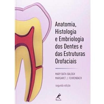 Anatomia, Histologia E Embriologia Dos Dentes E Das Estruturas Orofaciais