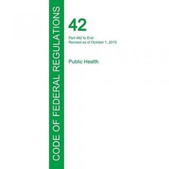 Code of Federal Regulations Title 42 Volume 5 October 1 2015